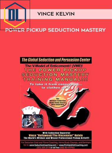 Vince Kelvin – Power Pickup Seduction Mastery