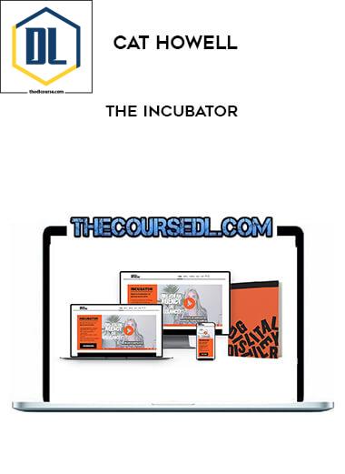 Cat Howell – The Incubator 2.0