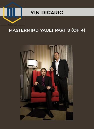 Vin DiCario – Mastermind Vault – Part 3 (of 4)