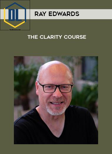 Ray Edwards – The Clarity Course