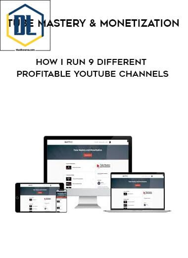 Tube Mastery & Monetization – How I Run 9 Different Profitable YouTube Channels