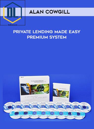 Alan Cowgill – Private Lending Made Easy Premium System