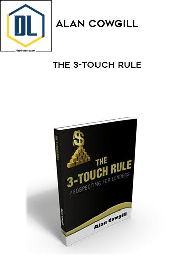 Alan Cowgill – The 3-Touch Rule