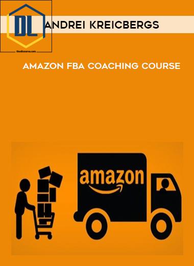 Andrei Kreicbergs – Amazon FBA Coaching Course