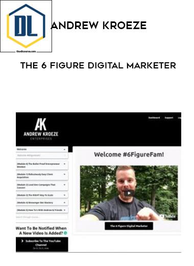 Andrew Kroeze – The 6 Figure Digital Marketer