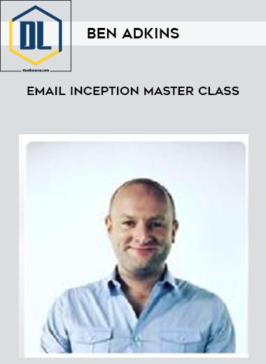 Ben Adkins – Email Inception Master Class