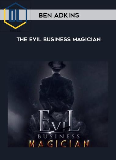 Ben Adkins – The Evil Business Magician