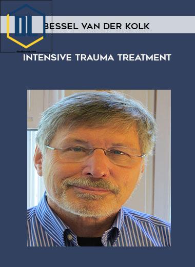 Bessel van der Kolk – Intensive Trauma Treatment