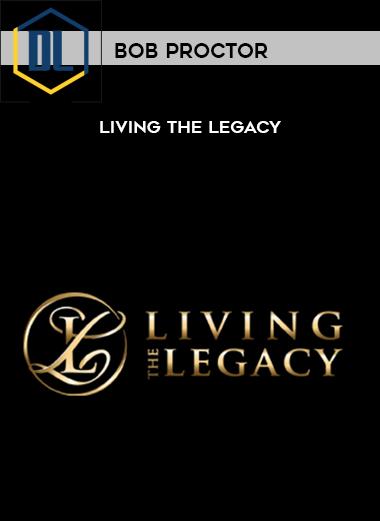 Bob Proctor – Living the Legacy