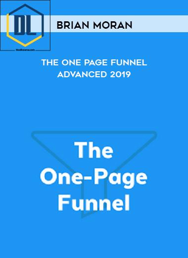 Brian Moran – The One Page Funnel Advanced 2019