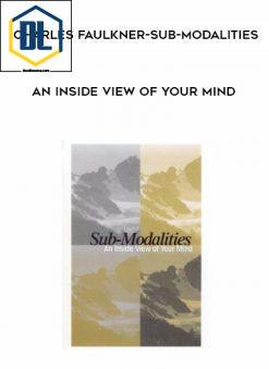 Charles Faulkner – Sub-Modalities – An Inside View of Your Mind