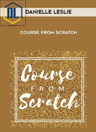 Danielle Leslie – Course From Scratch