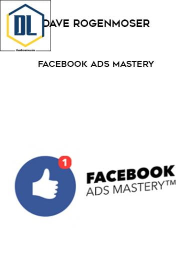 Dave Rogenmoser – Facebook Ads Mastery