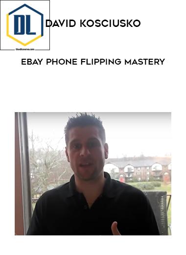 David Kosciusko – Ebay Phone Flipping Mastery