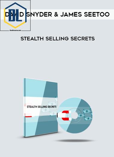 David Snyder & James Seetoo – STEALTH Selling Secrets