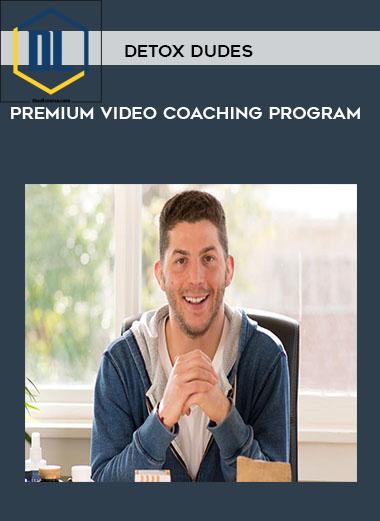 Detox Dudes – Premium Video Coaching Program