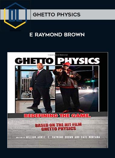 E. Raymond Brown – Ghetto Physics