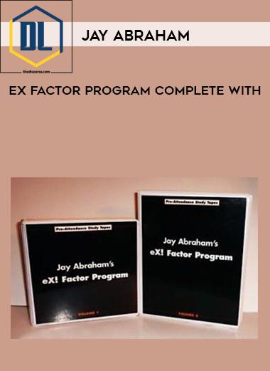 Ex Factor Program Complete With Jay Abraham