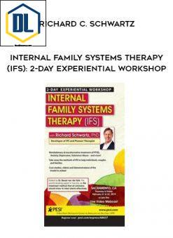 Internal Family Systems Therapy (IFS): 2-Day Experiential Workshop – Richard C. Schwartz