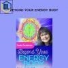 Desda Zuckerman – Beyond Your Energy Body