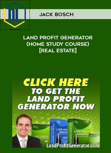 Jack Bosch – Land Profit Generator (Home Study Course) [Real Estate]