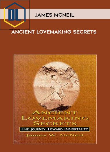 James McNeil – Ancient Lovemaking Secrets