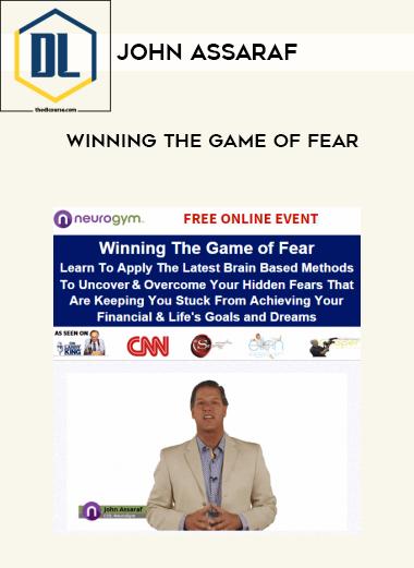 John Assaraf – Winning the Game of Fear