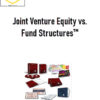 Joint Venture Equity vs. Fund Structures™