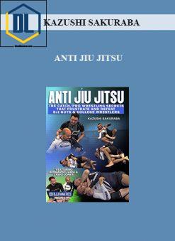 KAZUSHI SAKURABA – ANTI JIU JITSU