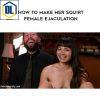 Kink University – How to Make Her Squirt – Female Ejaculation