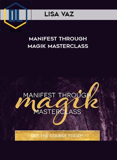 Lisa Vaz – Manifest Through Magik Masterclass