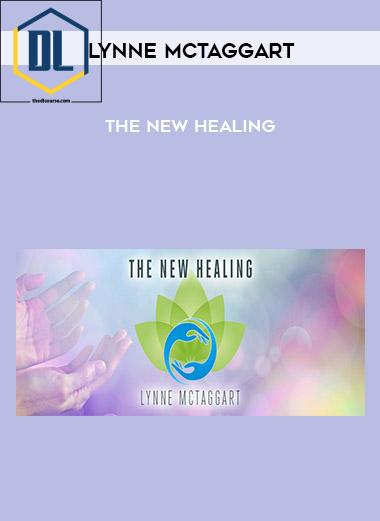 Lynne McTaggart – The New Healing