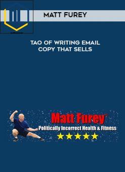 Matt Furey – Tao of Writing Email Copy that Sells