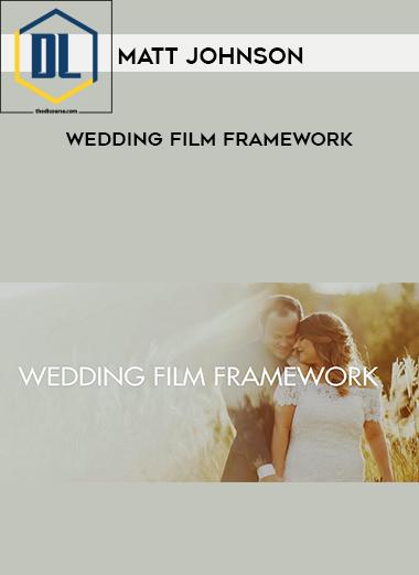 Matt Johnson – Wedding Film Framework