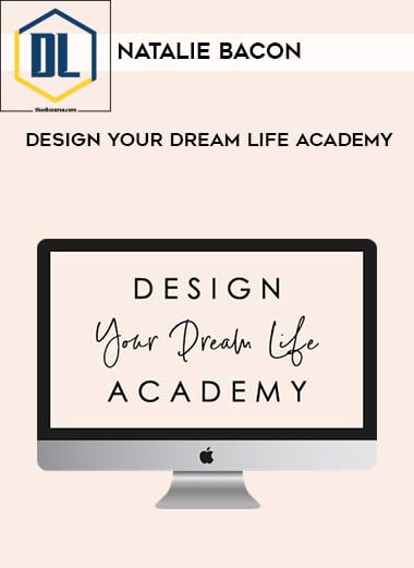 Natalie Bacon – Design Your Dream Life Academy