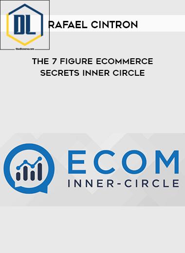 Rafael Cintron – The 7 Figure Ecommerce Secrets Inner Circle