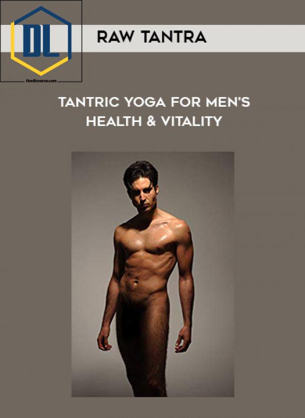 Raw Tantra Tantric Yoga for Mens Health Vitality