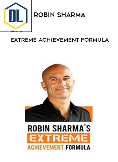 Robin Sharma – Extreme Achievement Formula