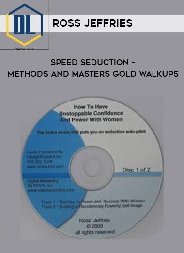 Ross Jeffries – Speed Seduction – Methods and Masters Gold Walkups