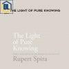 Rupert Spira – The Light of Pure Knowing