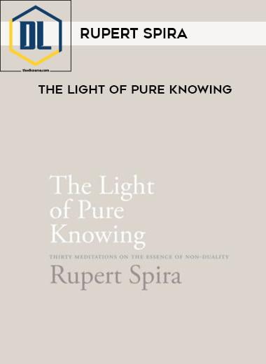 Rupert Spira – The Light of Pure Knowing