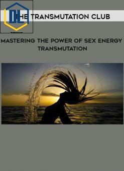 The Transmutation Club – Mastering the Power of Sex Energy Transmutation