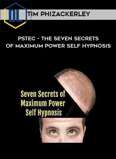 Tim Phizackerley – PSTEC – The Seven Secrets of Maximum Power Self Hypnosis