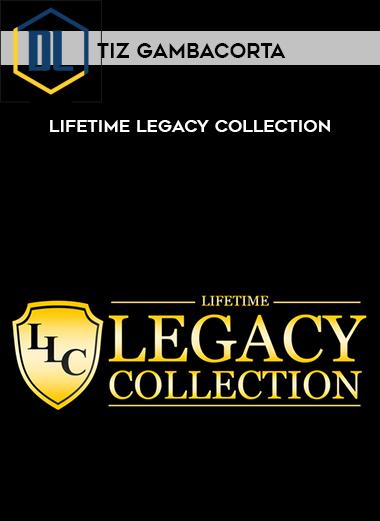 Tiz Gambacorta – Lifetime Legacy Collection