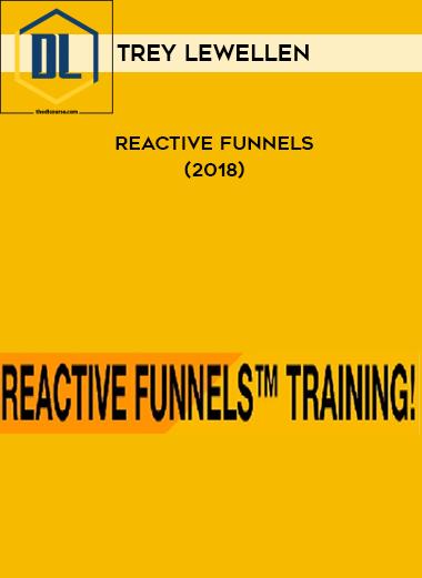 Trey Lewellen – Reactive Funnels (2018)