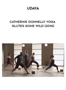 Udaya – Catherine Donnelly Yoga – Glutes Gone Wild (2016)