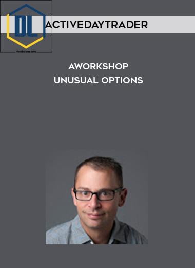 Activedaytrader – Workshop: Unusual Options