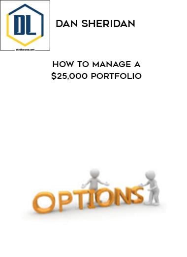 Dan Sheridan – How to Manage a $25,000 Portfolio