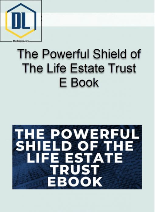 The Powerful Shield of The Life Estate Trust E Book