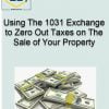 Using The 1031 Exchange to Zero Out Taxes on The Sale of Your Property